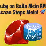 Ruby on Rails Mein API Banana: Asaan Steps Mein! 🚀
