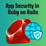 Rails App Secure Karne ka Mantra: “Gusse Se Nahi, Gyaan Se!” 🔒💻