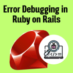 Rails Debugging: Kitna Easy Hai Samjhein!