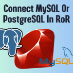 Ruby on Rails mein MySQL ya PostgreSQL Connect Karne ka Tareeka