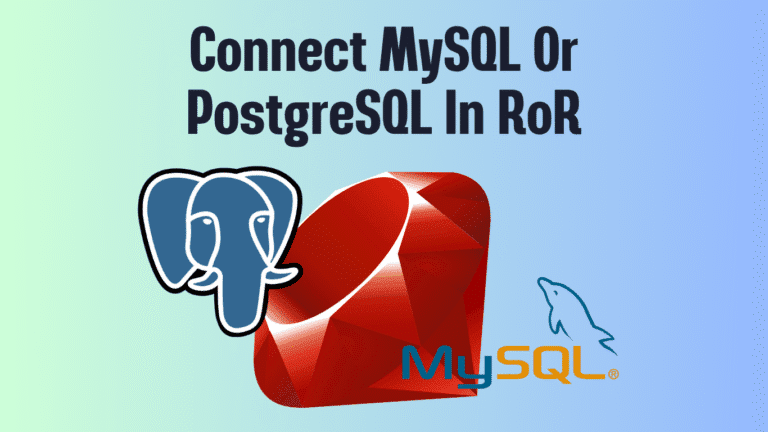 Ruby on Rails mein MySQL ya PostgreSQL Connect Karne ka Tareeka