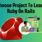 Ruby on Rails Seekhne ke Liye Project Kaise Choose Karen?