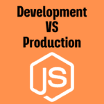 Node.js: Development vs Production – Dono Ki Khaas Baatein! 😎