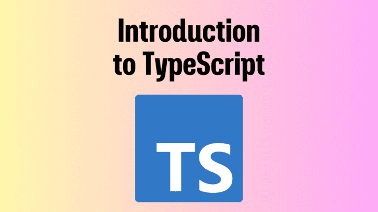 Introduction to TypeScript: Benefits, Features & Getting Started Guide